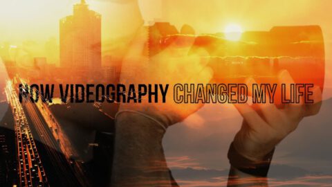 How Videography Changed my Life